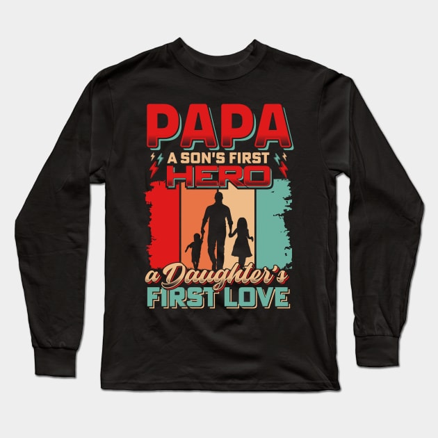 Papa A son's First Hero a Daughter's First Love Long Sleeve T-Shirt by T-shirt US